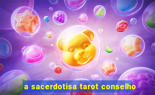 a sacerdotisa tarot conselho